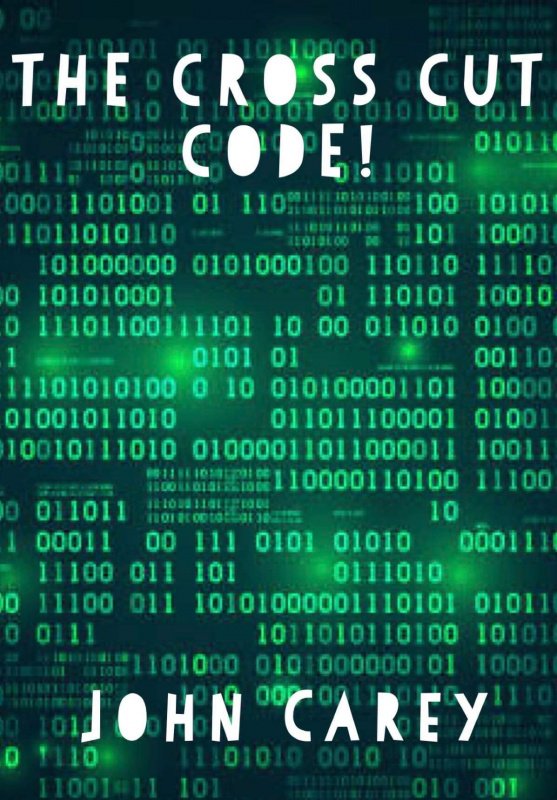 The Cross Cut Code by John Carey - Click Image to Close